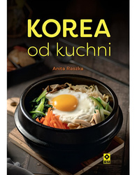 Korea od kuchni, 110 stron - Anita Raszka- książka kucharska